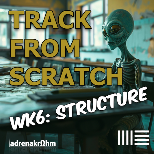 Making a Psytrance Track in Ableton: Week 6 - Structure