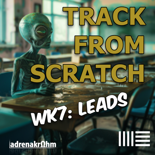Making a Psytrance Track in Ableton: Week 7 - Leads