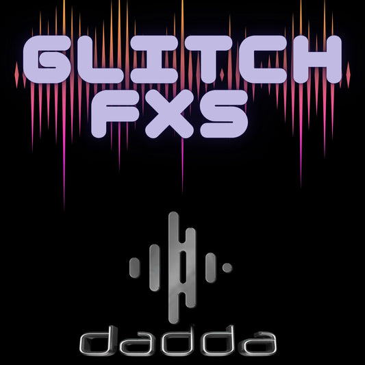 Glitch FX's by Dadda